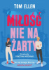 Okładka książki Miłość nie na żarty Tom Ellen