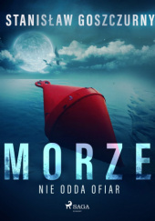 Okładka książki Morze nie odda ofiar Stanisław Goszczurny