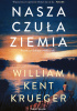 Okładka książki Nasza czuła ziemia William Kent Krueger