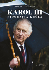 Okładka książki Karol III. Biografia króla Robert Jobson