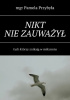 Okładka książki Nikt nie zauważył tych którzy znikają w milczeniu Pamela Przybyła