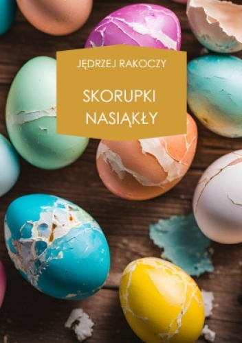 Skorupki nasiąkły - Jędrzej Rakoczy | Książka w Lubimyczytac.pl