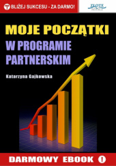 Okładka książki Moje początki w programie partnerskim Katarzyna Gajkowska
