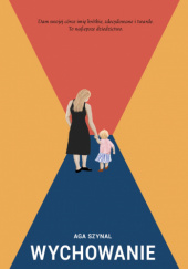 Okładka książki Wychowanie Aga Szynal