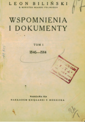 Okładka książki Wspomnienia i dokumenty. T. 1, 1846-1914 Leon Biliński