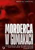 Okładka książki Morderca w gumiakach. Historia największego polskiego seryjnego zabójcy Maciej Kuciel