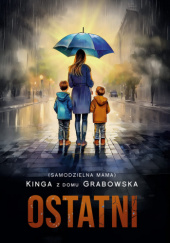 Okładka książki Ostatni (samodzielna mama) Kinga z domu Grabowska