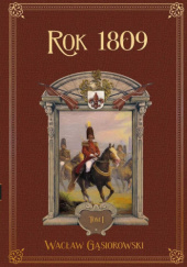 Okładka książki Rok 1809. Tom 1 Wacław Gąsiorowski