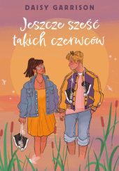 Okładka książki Jeszcze sześć takich czerwców autora Daisy Garrison, 9788383355979