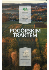 Pogórskim traktem: Wędrówki po Wiśnicko-Lipnickim Parku Krajobrazowym