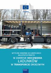 Okładka książki Wytyczne odnośnie do europejskich najlepszych praktyk w zakresie mocowania ładunków w transporcie drogowym praca zbiorowa