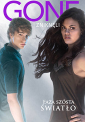 Okładka książki Gone Zniknęli. Faza szósta: światło Michael Grant