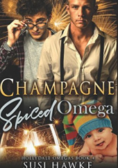 Okładka książki Champagne Spiced Omega (The Hollydale Omegas) Susi Hawke