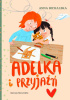 Okładka książki Adelka i przyjaźń Anna Bichalska,&nbsp;Beata Zdęba