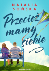 Okładka książki Przecież mamy siebie autora Natalia Sońska, 9788383299013