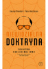Okładka książki Niewidzialna doktryna. Tajna historia neoliberalizmu Peter Hutchison,&nbsp;George Monbiot