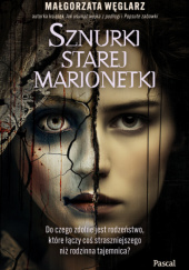Okładka książki Sznurki starej marionetki Małgorzata Węglarz