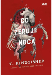 Okładka książki Co żeruje nocą T. Kingfisher