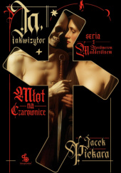 Ja, inkwizytor. Młot na czarownice