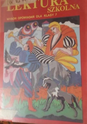 Okładka książki Lektura Szkolna Wybór opowiadań dla klasy 7 autora Jan Malczewski, 8608679461034