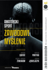 Okładka książki Amatorski sport - zawodowe myślenie autorstwa Iwona Haba,&nbsp;Joanna Mucha,&nbsp;Dorota Świetlicka