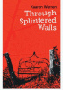 Okładka książki Through Splintered Walls Kaaron Warren