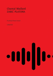Okładka książki Zabić Platona Chantal Maillard