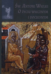 Okładka książki O życiu wiecznym i doczesnym św. Antoni Wielki