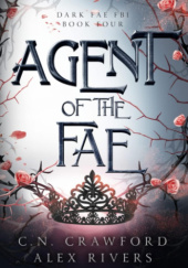 Okładka książki Agent of the Fae autora C.N. Crawford,&nbsp;Alex Rivers, 9781976902178