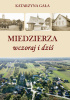 Okładka książki Miedzierza wczoraj i dziś Katarzyna Gała