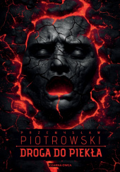 Okładka książki Droga do piekła Przemysław Piotrowski