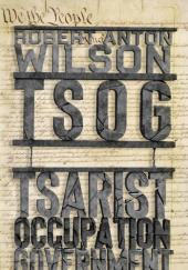 Okładka książki TSOG: The Thing That Ate the Constitution and other everyday monsters Robert Anton Wilson