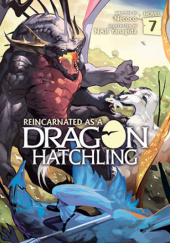 Okładka książki Reincarnated as a Dragon Hatchling, Vol. 7 (light novel) Nekoko,&nbsp;Naji Yanagida