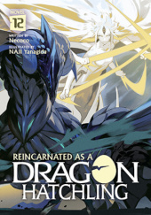 Okładka książki Reincarnated as a Dragon Hatchling, Vol. 12 (light novel) Nekoko,&nbsp;Naji Yanagida