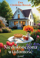 Okładka książki Niedokończona wiadomość Ewa Ciwińska-Roszak