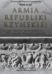 Armia Republiki Rzymskiej od okresu królewskiego do czasów Juliusza Cezara