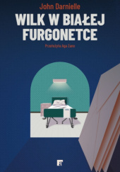 Okładka książki Wilk w białej furgonetce John Darnielle