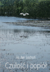 Okładka książki Czułość i popiół Jan Sochoń