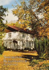 Okładka książki Arboretum Bolestraszyce. Przewodnik Jerzy Piórecki, Kazimierz Zarzycki