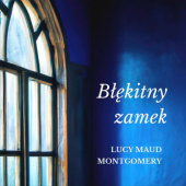 Okładka książki Błękitny zamek Lucy Maud Montgomery