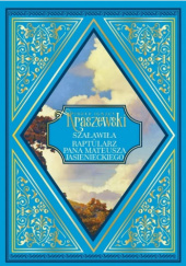 Okładka książki Szaławiła. Raptularz pana Mateusza Jasienieckiego Józef Ignacy Kraszewski