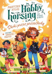 Okładka książki Skoki przez przeszkody. Hobby horsing, czyli przyjaźń w galopie Małgorzata Korbiel