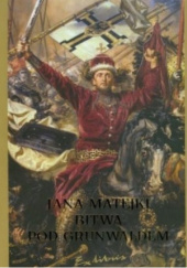 Okładka książki Jana Matejki Bitwa pod Grunwaldem Józef Szaniawski