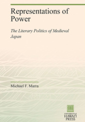 Okładka książki Representations of Power: The Literary Politics of Medieval Japan Michael F. Marra