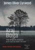 Okładka książki Kraj Boga - moja droga do szczęścia: od myśliwego do obrońcy przyrody James Oliver Curwood