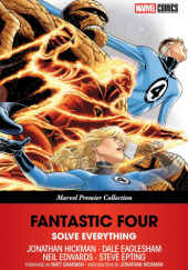 Okładka książki Fantastic Four: Solve Everything Dale Eaglesham,&nbsp;Neil Edwards,&nbsp;Jonathan Hickman