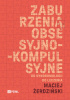 Okładka książki Zaburzenia obsesyjno-kompulsyjne. Od syndromologii do leczenia Maciej Żerdziński