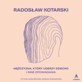Okładka książki Mężczyzna, który uderzy dziecko Radek Kotarski
