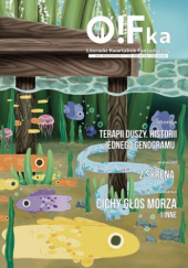 Okładka książki O!Fka Literacki Kwartalnik Fantastyczny #17 Ignacy Kitłowski,&nbsp;Justyna Mroczek-Żal,&nbsp;Emilia Noczyńska
