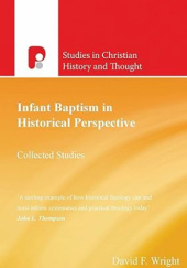 Infant Baptism in Historical Perspective: Collected Studies